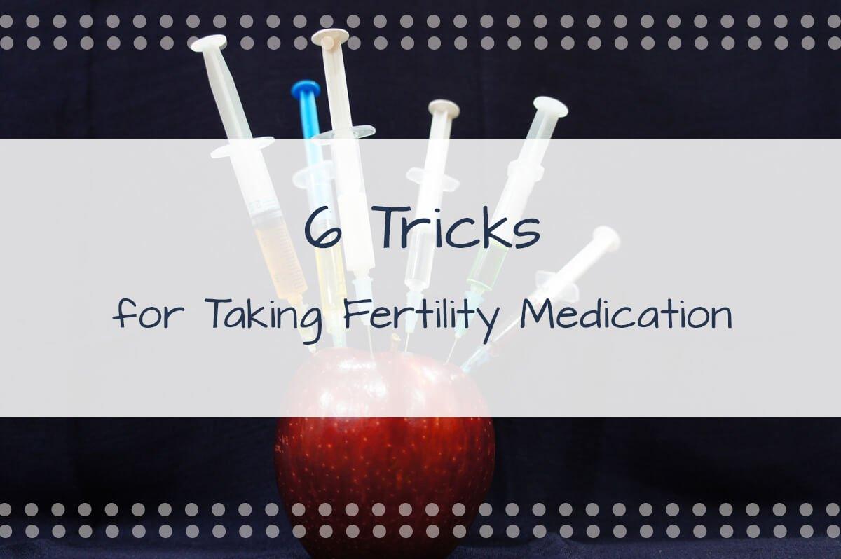 6 Tricks to Ease the Process of Taking Fertility Medication