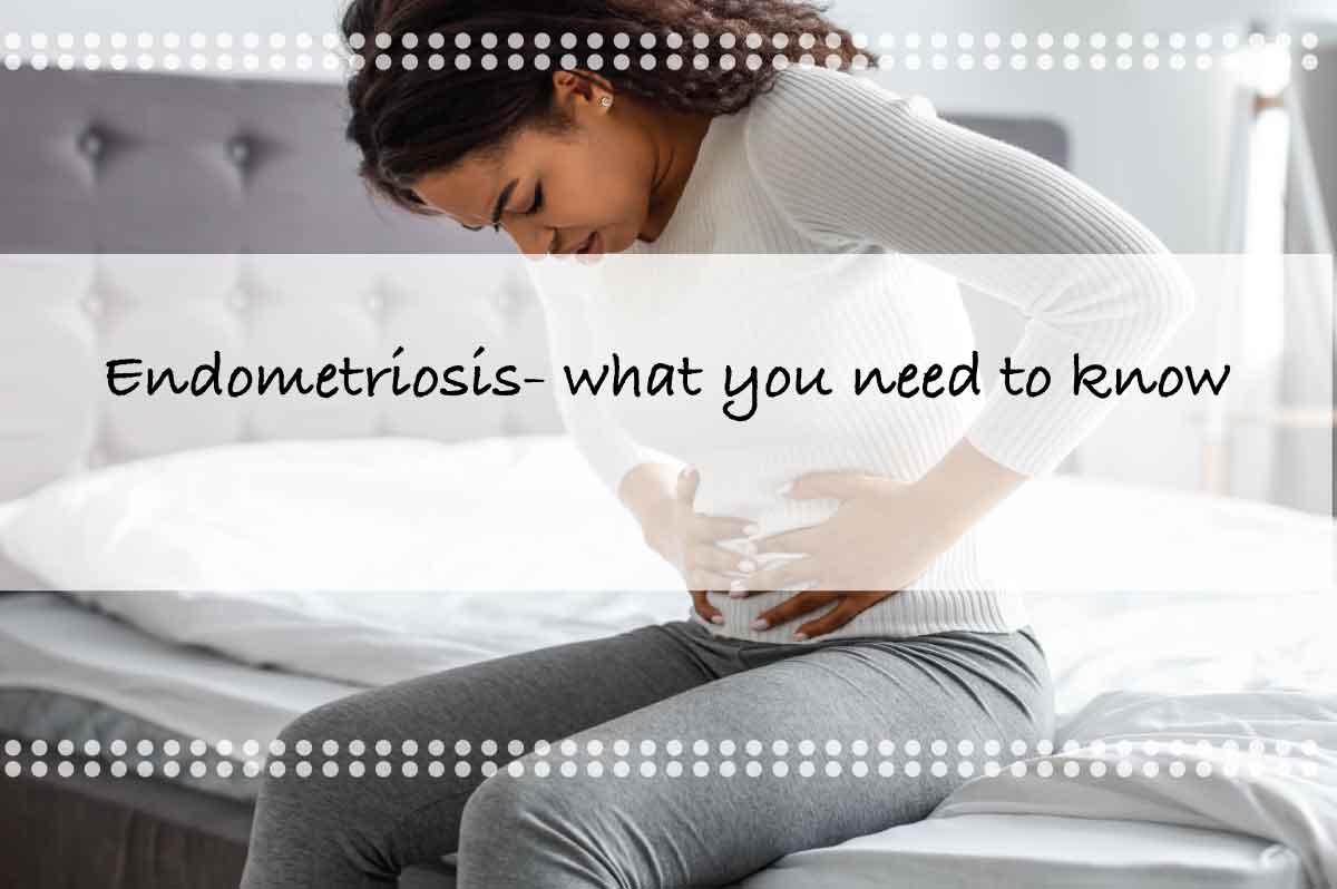 Endometriosis - What you need to know