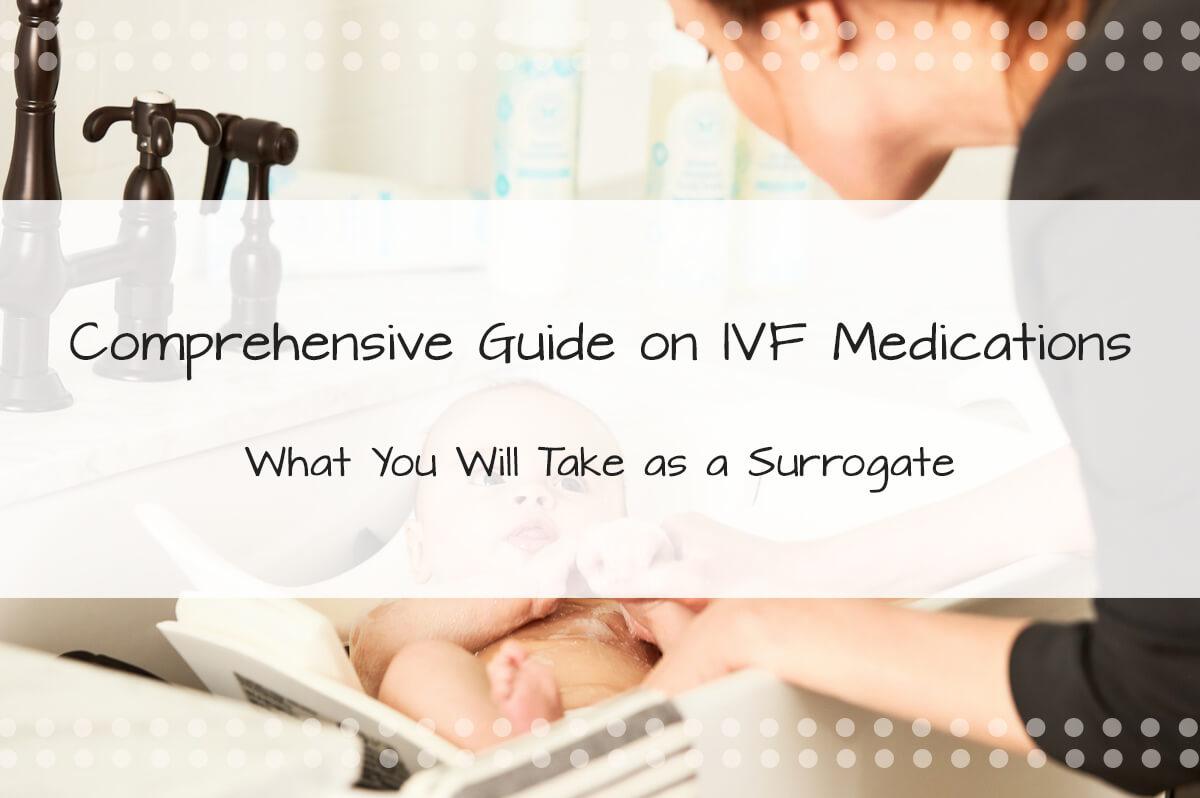 Comprehensive Guide on IVF Medications for Surrogates