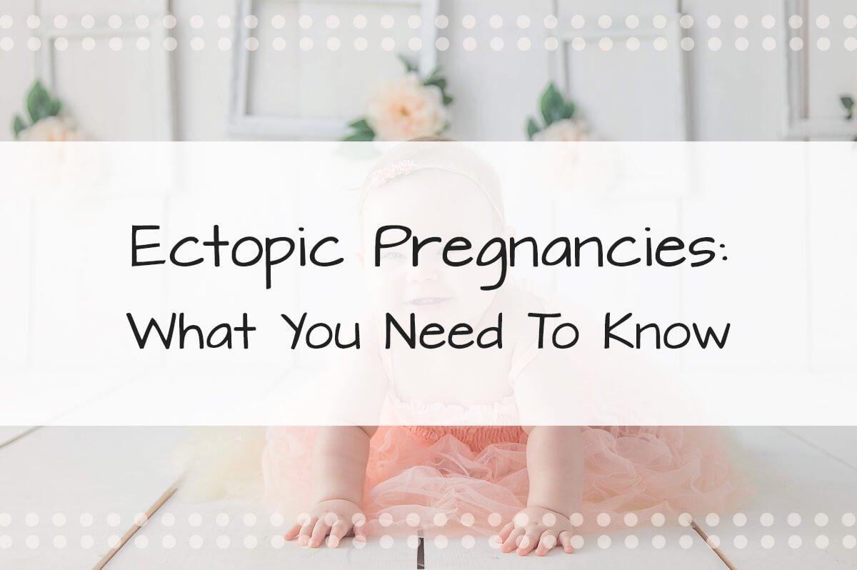Ectopic Pregnancy–What You Need To Know