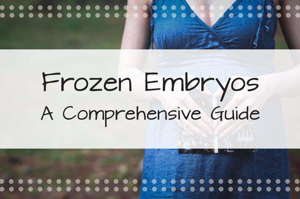 Frozen Embryos: A Comprehensive Guide