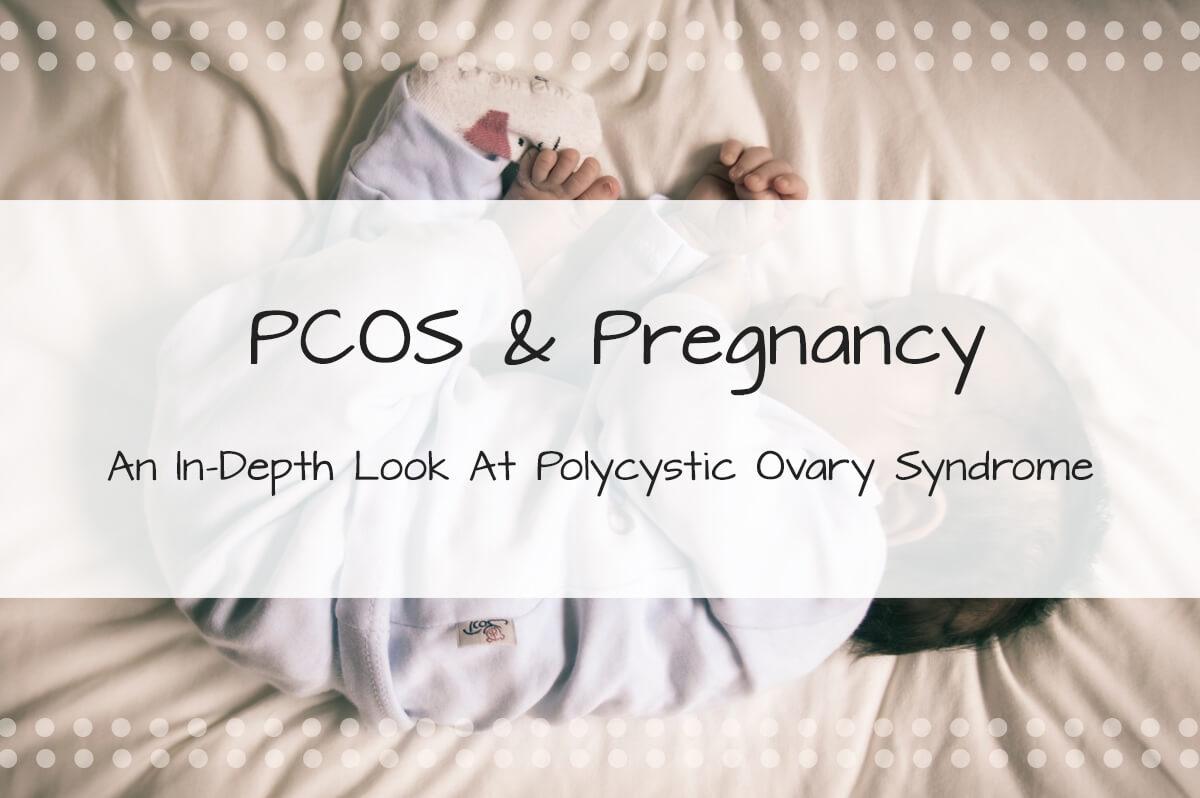 PCOS & Pregnancy: An In-Depth Look