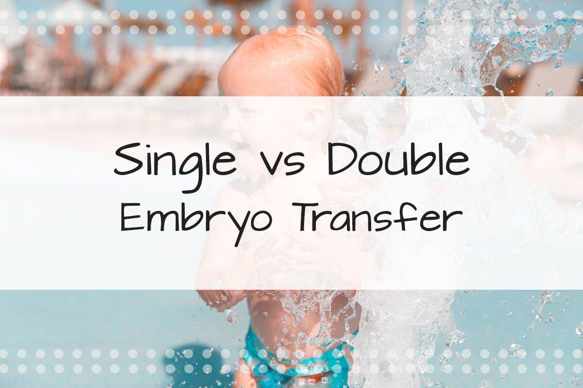 Single Embryo Transfer vs Double Embryo Transfer