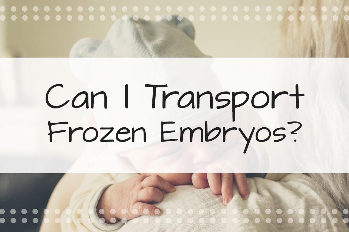 Can I Transport Frozen Embryos?
